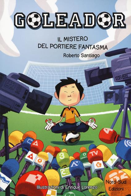 Il mistero del portiere fantasma. Goleador. Vol. 3 - Roberto Santiago - copertina