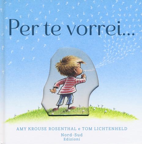 Per te vorrei.... Ediz. a colori - Amy Krouse Rosenthal,Tom Lichtenheld - copertina