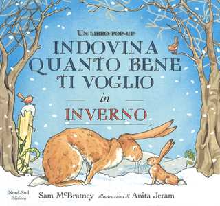 Indovina quanto bene ti voglio in inverno. Libro pop-up. Ediz. a colori