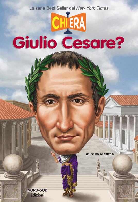 Chi era Giulio Cesare? - Nico Medina,Tim Foley,Antonella Bassi - ebook