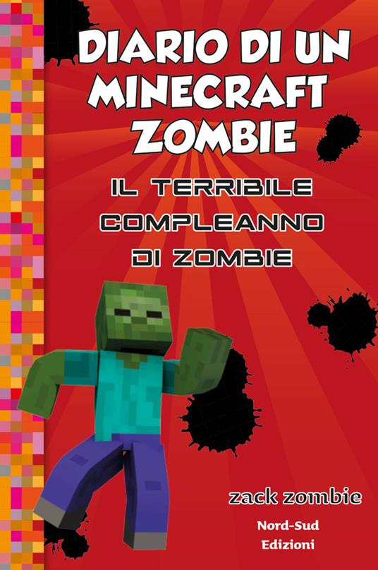 Diario di un Minecraft Zombie. Vol. 9: Il terribile compleanno di Zombie - Zack Zombie - copertina
