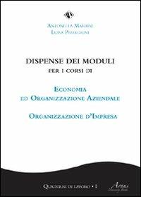 Dispensa dei moduli. Per i corsi di economia ed organizzazione aziendale e organizzazione d'impresa - Antonella Martini,Luisa Pellegrini - copertina