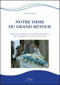 Notre Dame du grand retour. Analisi storico-religiosa e socio-politica del fenomeno del «Grand Retour» in Francia (1943-1948) - Erika Gori - copertina