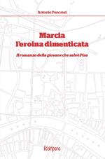 Marcia l'eroina dimenticata. Il romanzo della giovane che salvò Pisa