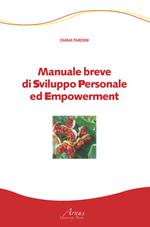 Manuale breve di sviluppo personale ed empowerment