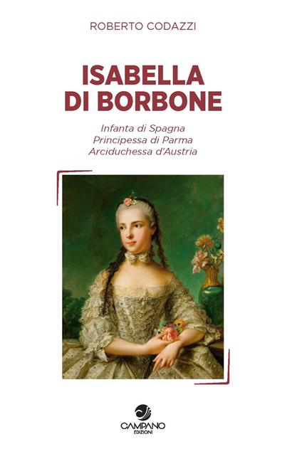 Isabella di Borbone Infanta di Spagna, principessa di Parma, arciduchessa d'Austria - Roberto Codazzi - copertina
