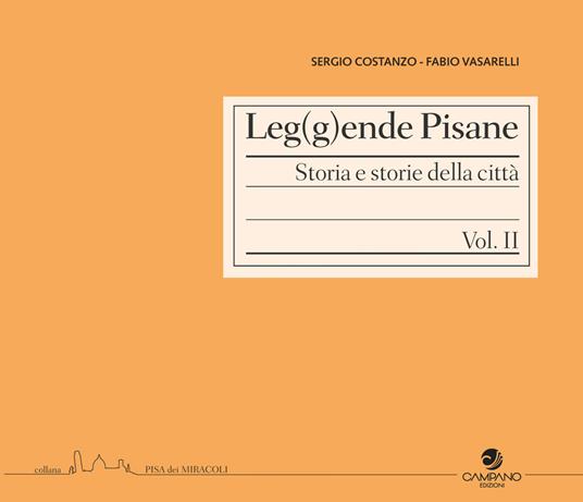 Leg(g)ende pisane. Storia e storie della città. Vol. 2 - Fabio Vasarelli,Sergio Costanzo - copertina