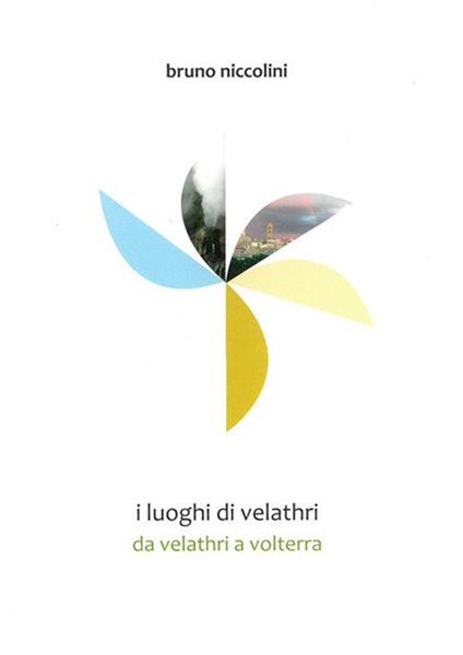 I luoghi di Velathri. Vol. 2: Il fiore delle castella. - Bruno Niccolini - copertina