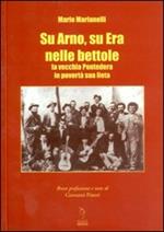 Su Arno, su Era nelle bettole. La vecchia Pontedera in povertà sua lieta