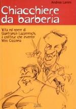 Chiacchiere da barberia. Vita ed opere di Gianfranco Lazzereschi, il coiffeur che inventò Miss Cicciona