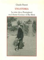 Una storia. La mia vita a Ponteginori tra il fiume Cecina e il bar Betti