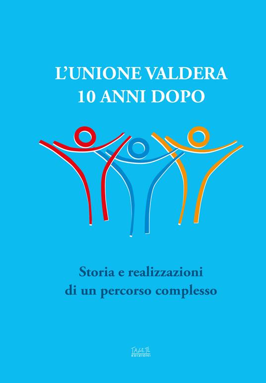 L' Unione Valdera 10 anni dopo. Storia e realizzazioni di un percorso complesso - copertina