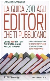 La guida 2011 agli editori che ti pubblicano - Leonardo Pappalardo - copertina