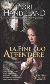 La fine può attendere. Cronache della Fenice. Vol. 2 - Lori Handeland - copertina