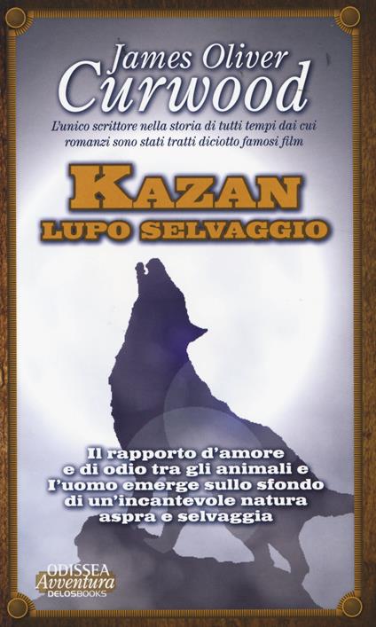 Kazan Lupo selvaggio - James Oliver Curwood - copertina