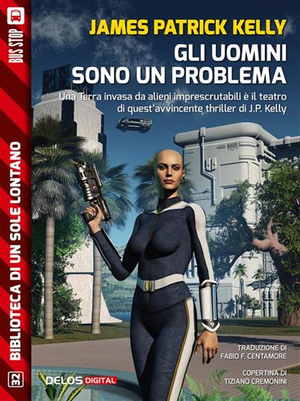 Gli uomini sono un problema - James Patrick Kelly,Fabio F. Centamore - ebook