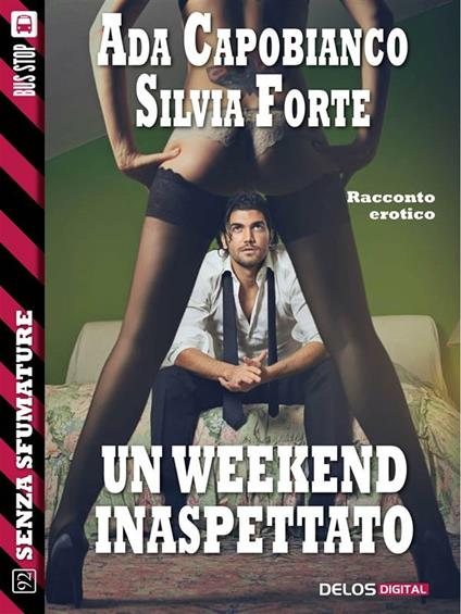 Un weekend inaspettato - Ada Capobianco,Silvia Forte - ebook