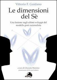 Le dimensioni del sé. Una lezione sugli ultimi sviluppi del modello post-razionalista - Vittorio Guidano - copertina