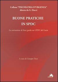 Buone pratiche in SPDC. La costruzione di linee guida nei SPDC del Lazio - copertina