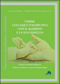 I primi colloqui terapeutici con il bambino e la sua famiglia - Jean-Paul Matot,Christine Frisch-Desmarez - copertina