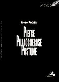 Pietre pillaccherose postume - Piero Petrini - copertina