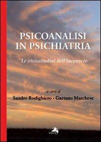 Psicoanalisi in psichiatria. Le vicissitudini dell'inconscio - copertina