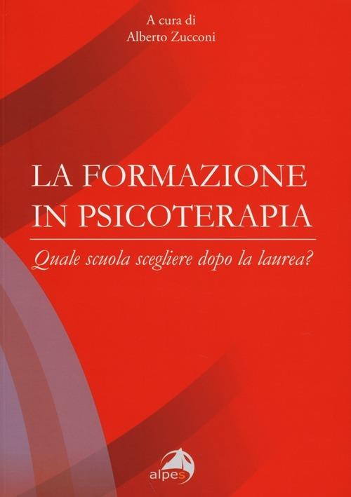 La formazione in psicoterapia. Quale scuola scegliere dopo la laurea? - copertina