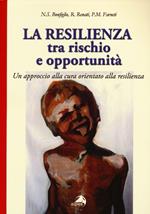 La resilienza tra rischio e opportunità. Un approccio alla cura orientato alla resilienza