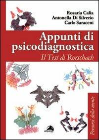 Appunti di psicodiagnostica. Il test di Rorschach - Rosaria Calia,Antonella Di Silverio,Carlo Saraceni - copertina