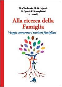 Alla ricerca della famiglia. Viaggio attraverso i territori famigliari - copertina