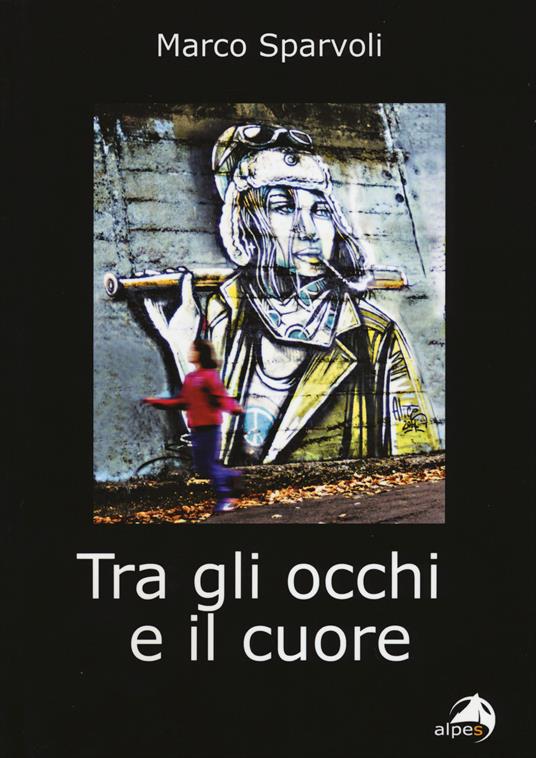 Tra gli occhi e il cuore - Marco Sparvoli - copertina