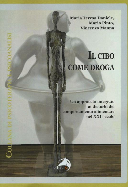 Il cibo come droga. Un approccio integrato ai disturbi del comportamento alimentare nel XXI secolo - copertina