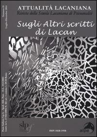 Attualità lacaniana. Rivista della Scuola Lacaniana di Psicoanalisi. Vol. 19: Sugli altri scritti di Lacan. - copertina