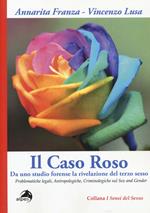 Il caso Roso. Da uno studio forense la rivelazione del terzo sesso. Problematiche legali, antropologiche, criminologiche sul sex and gender