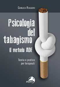 Image of Psicologia del tabagismo. Il metodo ADF. Teoria e pratica per terapeuti