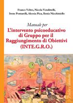 Manuale per l'intervento psicoeducativo di gruppo per il raggiungimento di obiettivi. (INTE.G.R.O.)