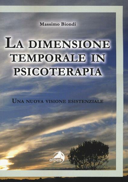 La dimensione temporale in psicoterapia. Una nuova visione esistenziale - Massimo Biondi - copertina
