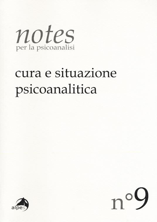 Notes per la psicoanalisi (2017). Vol. 9: Cura e situazione psicoanalitica. - copertina