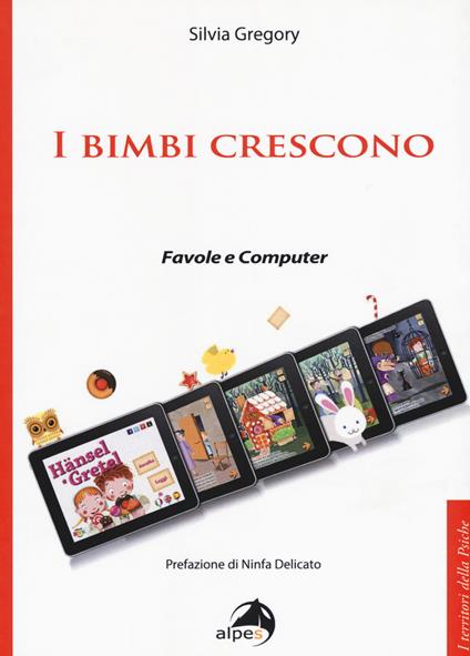 I bimbi crescono. Favole e computer - Silvia Gregory - copertina