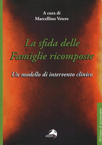 La sfida delle famiglie ricomposte. Un modello di intervento clinico - copertina