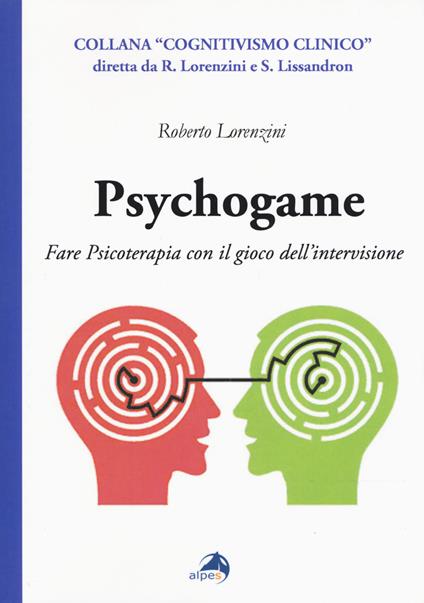 Psychogame. Fare psicoterapia con il gioco dell'intervisione - Roberto Lorenzini - copertina