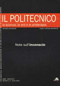 Image of Il Politecnico. Le scienze, le arti e le artiterapie (2018). Vol. 1-2: Note sull'inconscio.