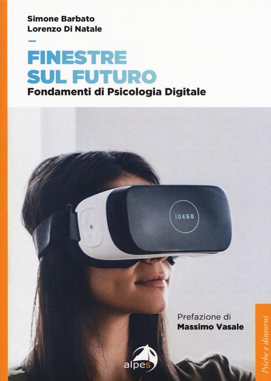 Finestre sul futuro. Fondamenti di psicologia digitale - Simone Barbato,Lorenzo Di Natale - copertina