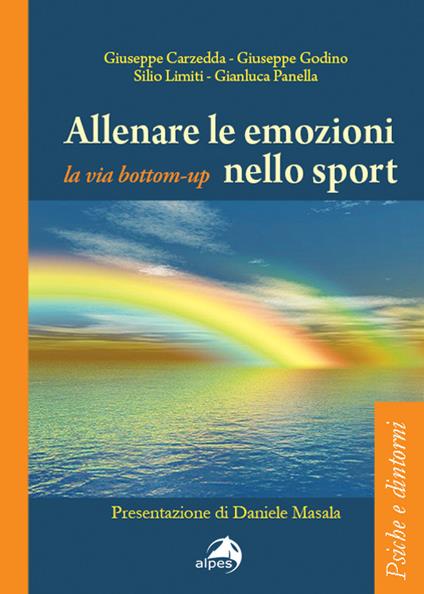 Allenare le emozioni nello sport. La via bottom-up - Giuseppe Carzedda,Giuseppe Godino,Gianluca Panella - copertina
