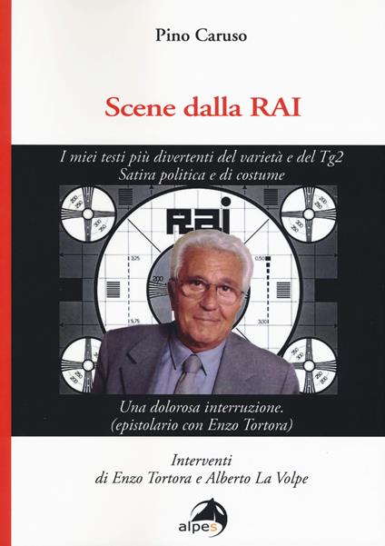 Scene dalla Rai. I miei testi più divertenti del varietà e del Tg2. Satira politica e di costume - Pino Caruso - copertina