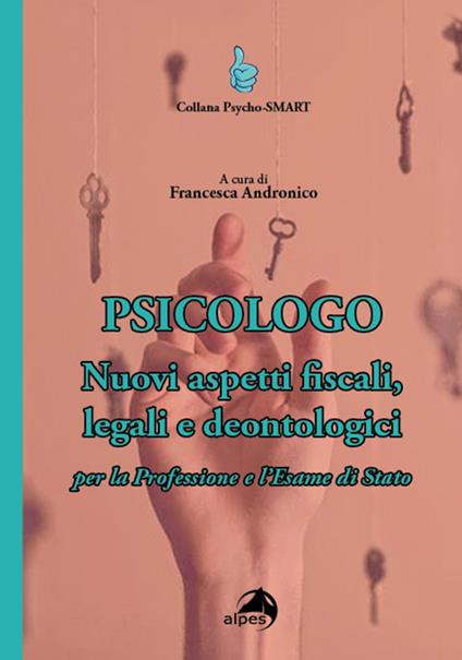 Psicologo. Nuovi aspetti fiscali, legali e deontologici per la professione e l'esame di Stato - copertina