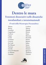 Dentro le mura. Fenomeni dissociativi nelle dinamiche intrafamiliari e intraistituzionali. Il ruolo della psicoterapia psicoanalitica. Giornate SIEFPP