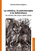 La mistica, la psicoterapia e la letteratura. nei sentieri del corpo e della mente