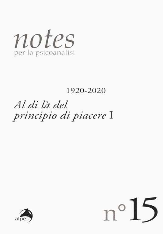 Notes per la psicoanalisi. Vol. 15: Al di là del principio di piacere I. - copertina