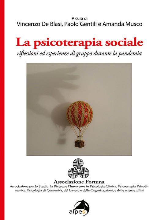 La psicoterapia sociale. Riflessioni ed esperienze di gruppo durante la pandemia - copertina